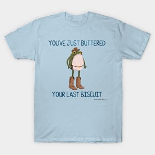 You Just Buttered Your Last Biscuit Cowboy Frogson T-Shirt